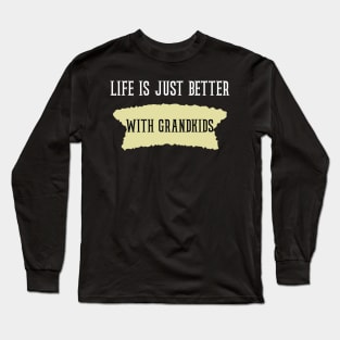 Life Is Just Better with grandkids Long Sleeve T-Shirt